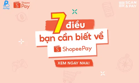 7 điều cần biết về ShopeePay anh em đừng quên bỏ túi